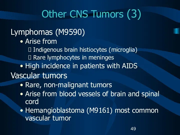 Other CNS Tumors (3) Lymphomas (M9590) Arise from Indigenous brain histiocytes