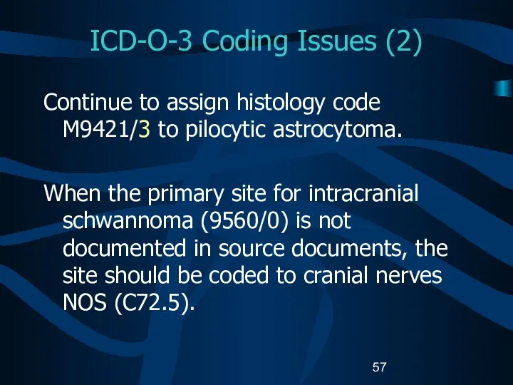 ICD-O-3 Coding Issues (2) Continue to assign histology code M9421/3 to