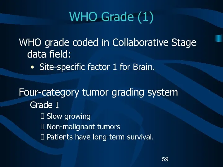 WHO Grade (1) WHO grade coded in Collaborative Stage data field: