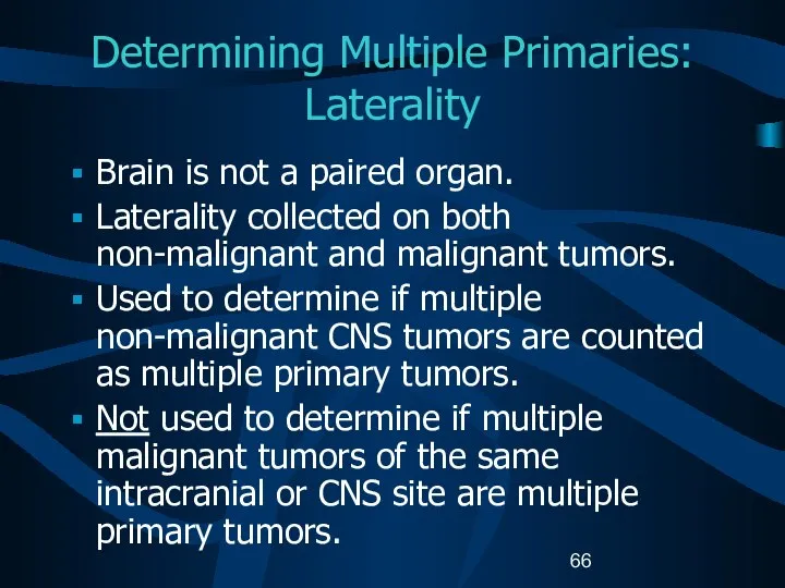 Determining Multiple Primaries: Laterality Brain is not a paired organ. Laterality