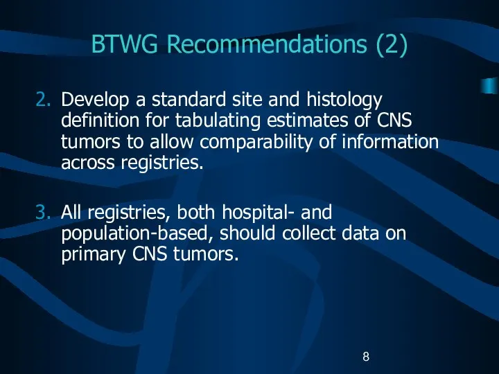 BTWG Recommendations (2) Develop a standard site and histology definition for