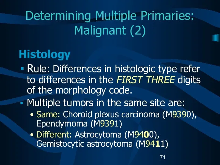 Determining Multiple Primaries: Malignant (2) Histology Rule: Differences in histologic type