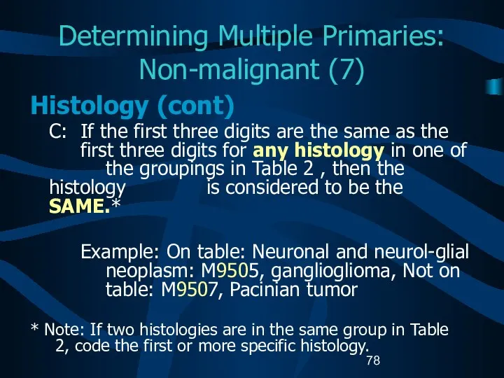 Determining Multiple Primaries: Non-malignant (7) Histology (cont) C: If the first