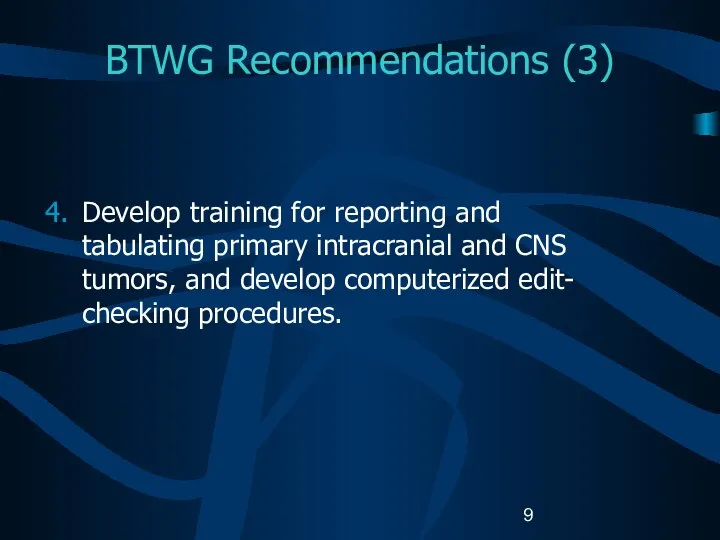 BTWG Recommendations (3) Develop training for reporting and tabulating primary intracranial