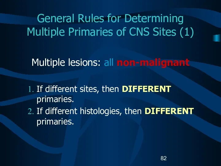 General Rules for Determining Multiple Primaries of CNS Sites (1) Multiple