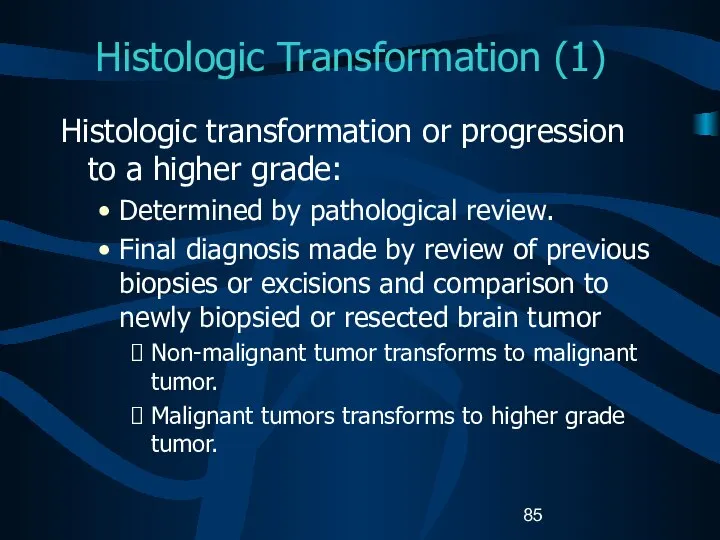 Histologic Transformation (1) Histologic transformation or progression to a higher grade: