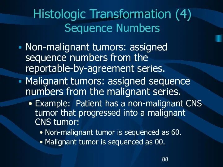 Histologic Transformation (4) Sequence Numbers Non-malignant tumors: assigned sequence numbers from