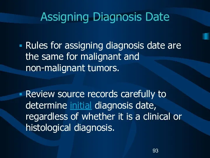 Assigning Diagnosis Date Rules for assigning diagnosis date are the same