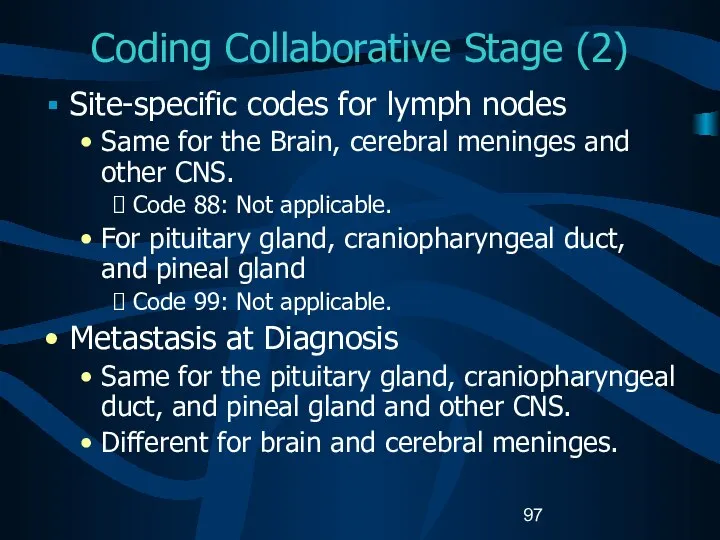 Coding Collaborative Stage (2) Site-specific codes for lymph nodes Same for