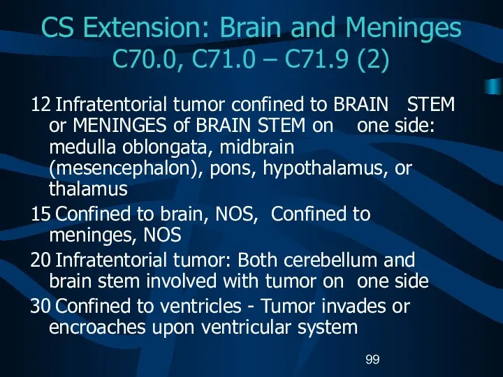 CS Extension: Brain and Meninges C70.0, C71.0 – C71.9 (2) 12