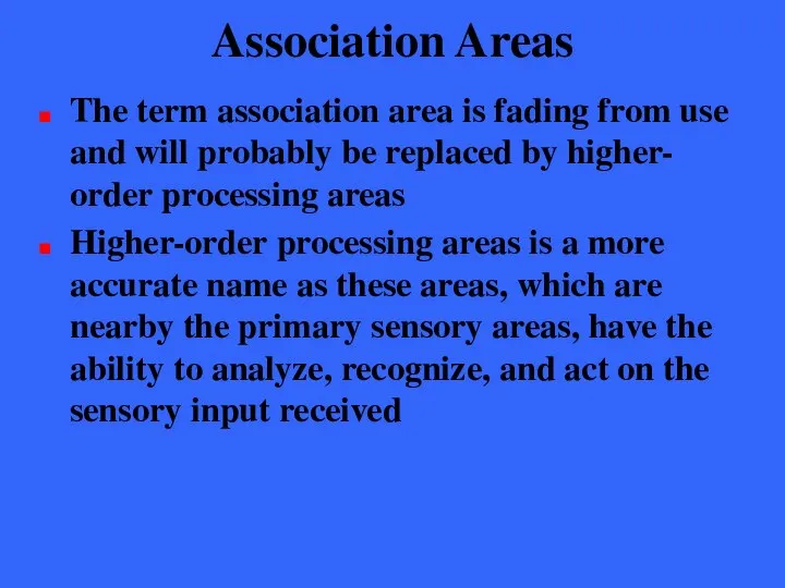 Association Areas The term association area is fading from use and