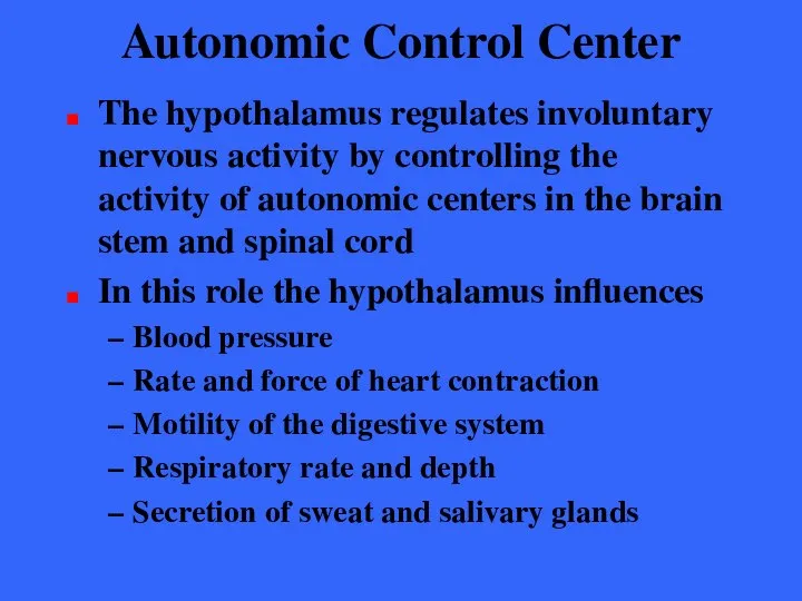 Autonomic Control Center The hypothalamus regulates involuntary nervous activity by controlling