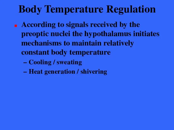 Body Temperature Regulation According to signals received by the preoptic nuclei