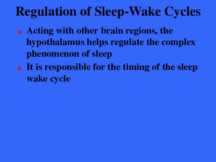 Regulation of Sleep-Wake Cycles Acting with other brain regions, the hypothalamus