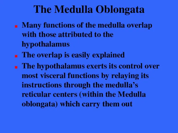 The Medulla Oblongata Many functions of the medulla overlap with those