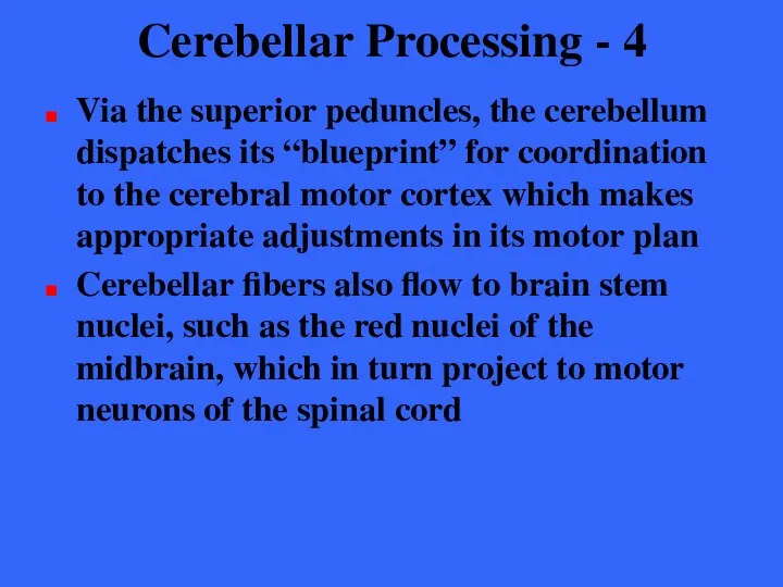 Cerebellar Processing - 4 Via the superior peduncles, the cerebellum dispatches