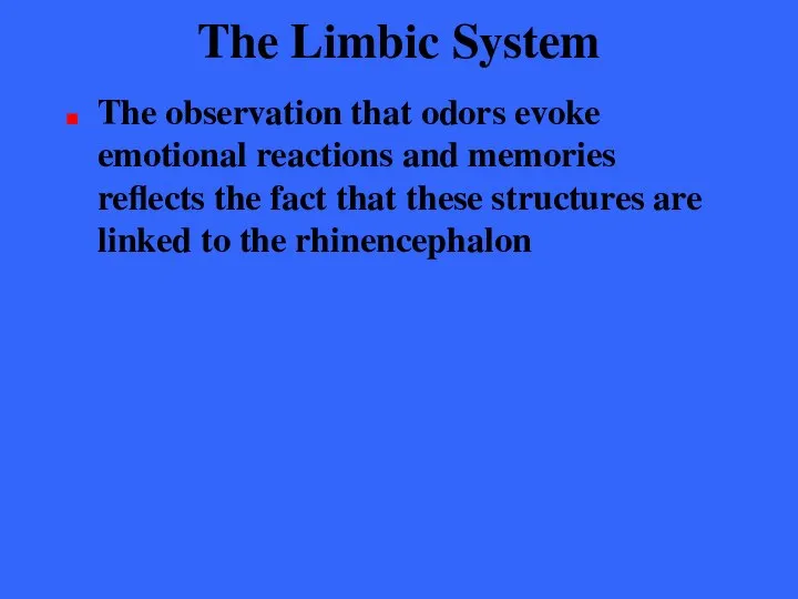 The Limbic System The observation that odors evoke emotional reactions and