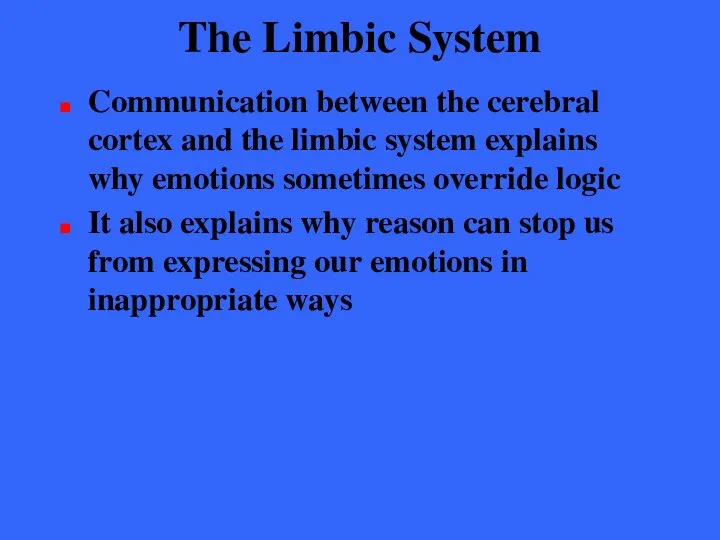 The Limbic System Communication between the cerebral cortex and the limbic