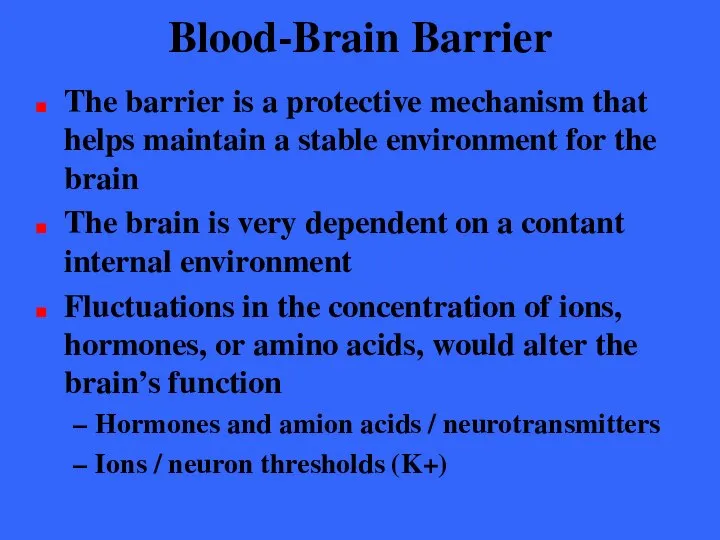 Blood-Brain Barrier The barrier is a protective mechanism that helps maintain