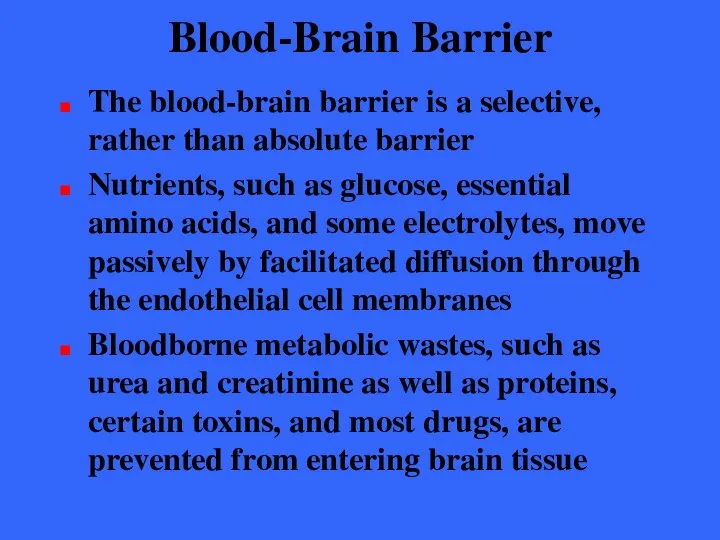 Blood-Brain Barrier The blood-brain barrier is a selective, rather than absolute