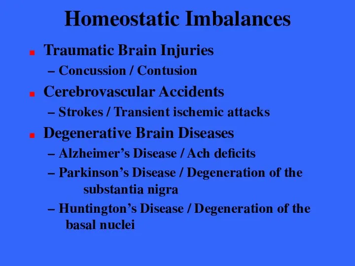 Homeostatic Imbalances Traumatic Brain Injuries Concussion / Contusion Cerebrovascular Accidents Strokes