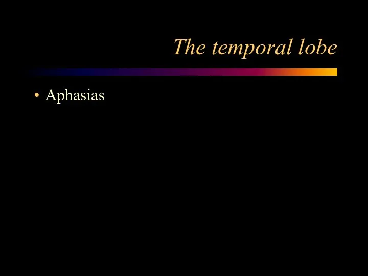 The temporal lobe Aphasias