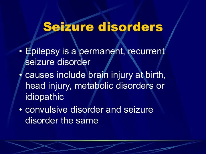 Seizure disorders Epilepsy is a permanent, recurrent seizure disorder causes include