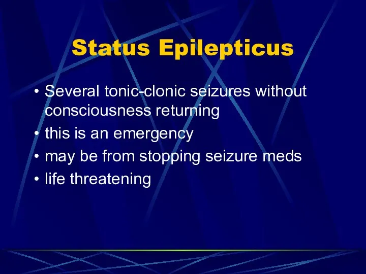 Status Epilepticus Several tonic-clonic seizures without consciousness returning this is an