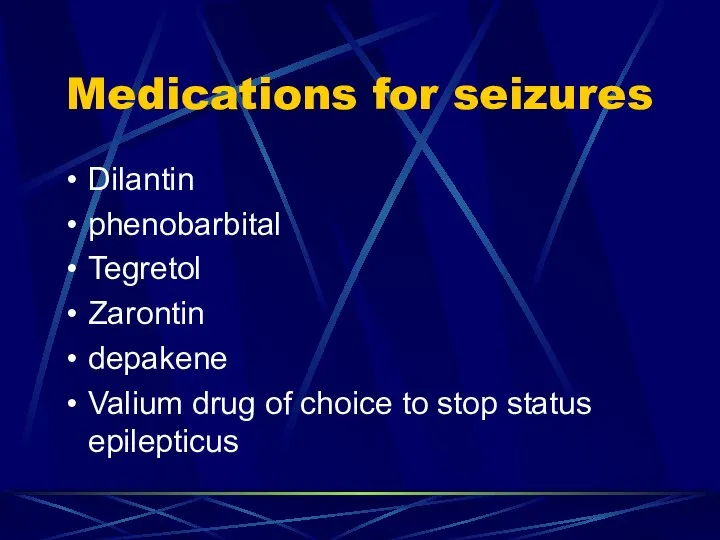 Medications for seizures Dilantin phenobarbital Tegretol Zarontin depakene Valium drug of choice to stop status epilepticus