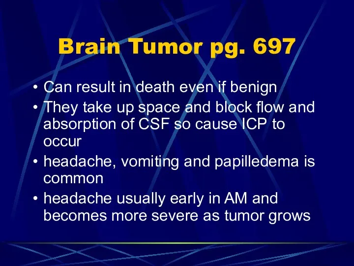 Brain Tumor pg. 697 Can result in death even if benign