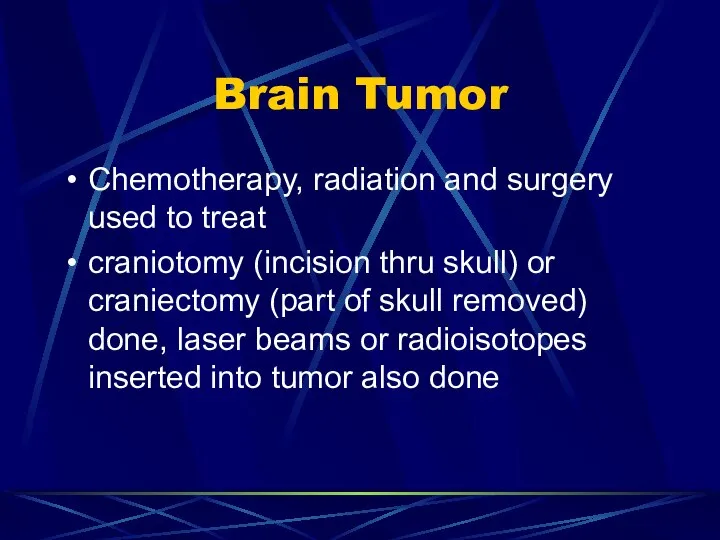 Brain Tumor Chemotherapy, radiation and surgery used to treat craniotomy (incision