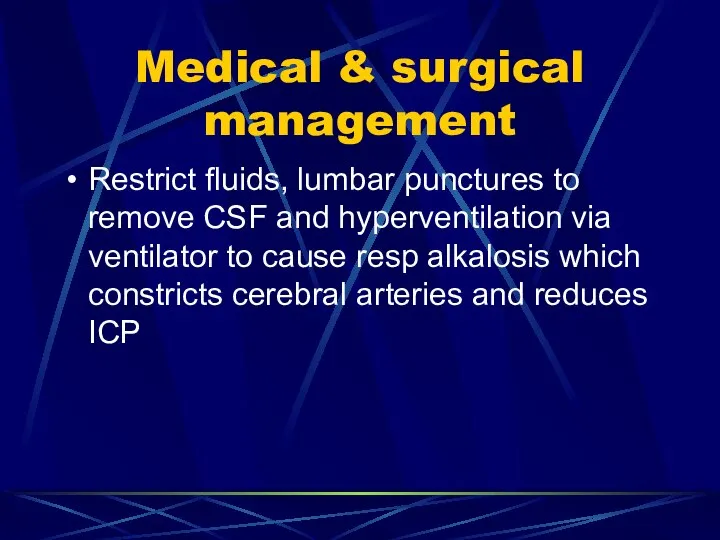 Medical & surgical management Restrict fluids, lumbar punctures to remove CSF