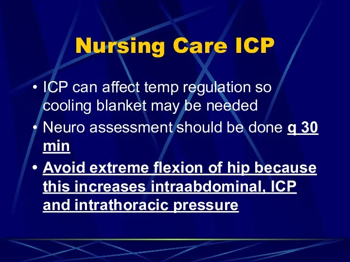 Nursing Care ICP ICP can affect temp regulation so cooling blanket