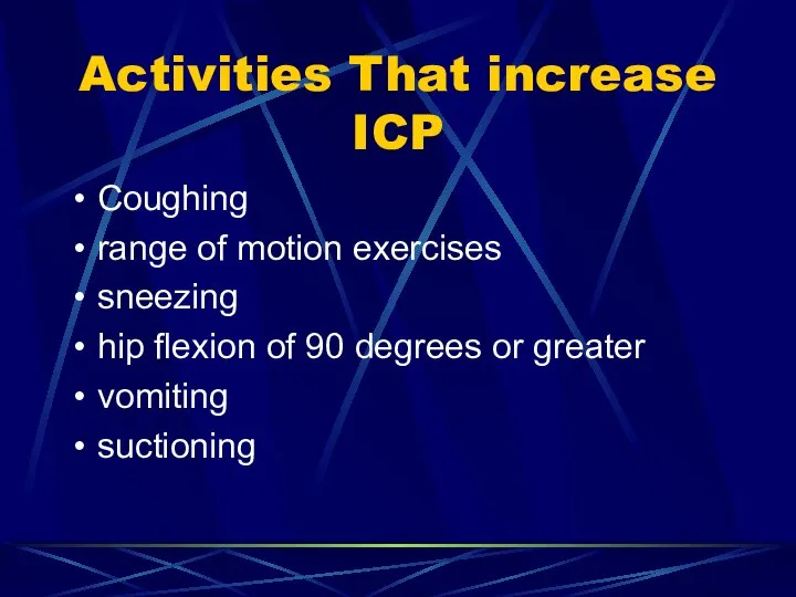 Activities That increase ICP Coughing range of motion exercises sneezing hip