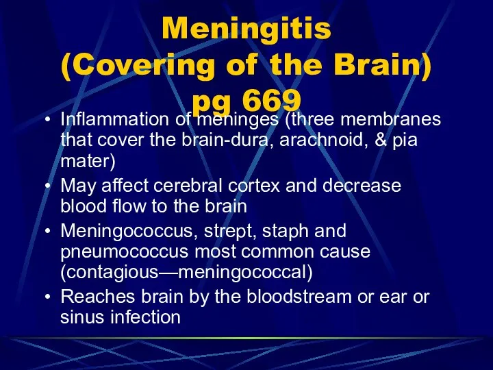 Meningitis (Covering of the Brain) pg 669 Inflammation of meninges (three