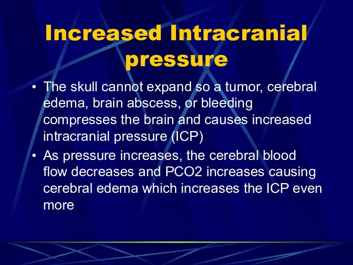 Increased Intracranial pressure The skull cannot expand so a tumor, cerebral