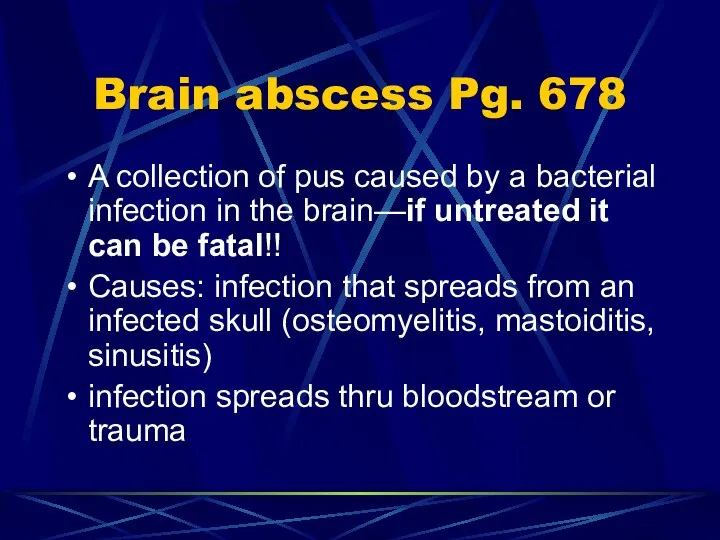 Brain abscess Pg. 678 A collection of pus caused by a