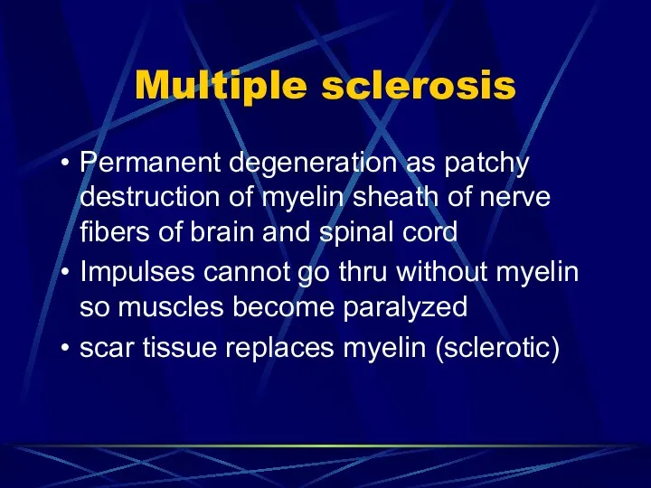 Multiple sclerosis Permanent degeneration as patchy destruction of myelin sheath of