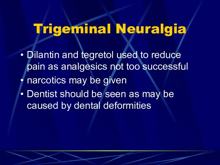 Trigeminal Neuralgia Dilantin and tegretol used to reduce pain as analgesics