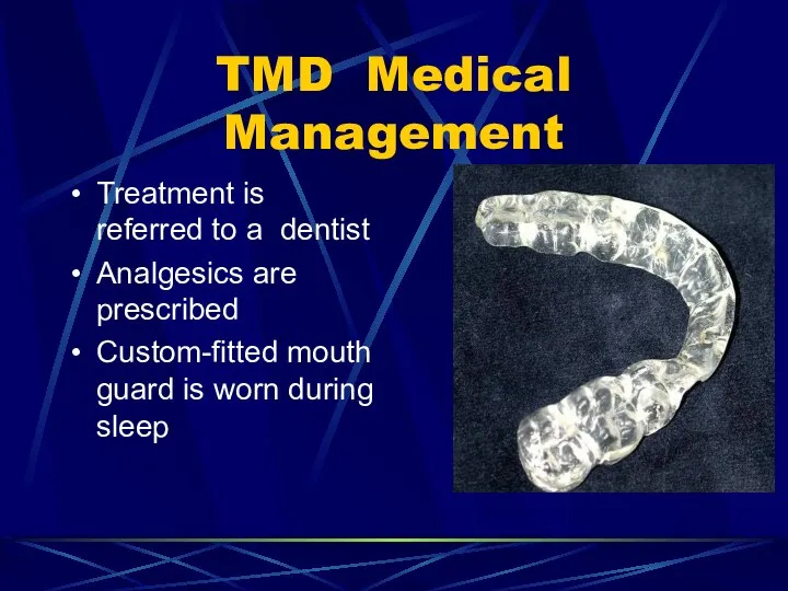TMD Medical Management Treatment is referred to a dentist Analgesics are