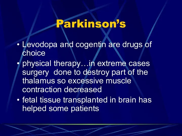 Parkinson’s Levodopa and cogentin are drugs of choice physical therapy…in extreme