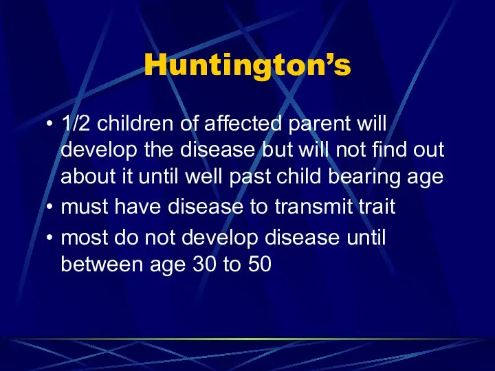 Huntington’s 1/2 children of affected parent will develop the disease but