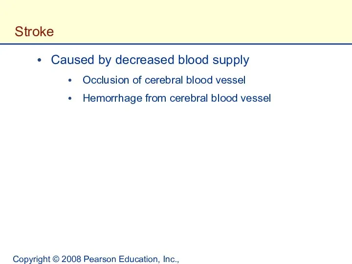 Copyright © 2008 Pearson Education, Inc., publishing as Benjamin Cummings. Stroke