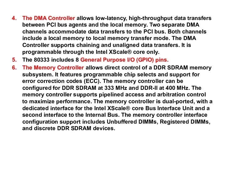 The DMA Controller allows low-latency, high-throughput data transfers between PCI bus