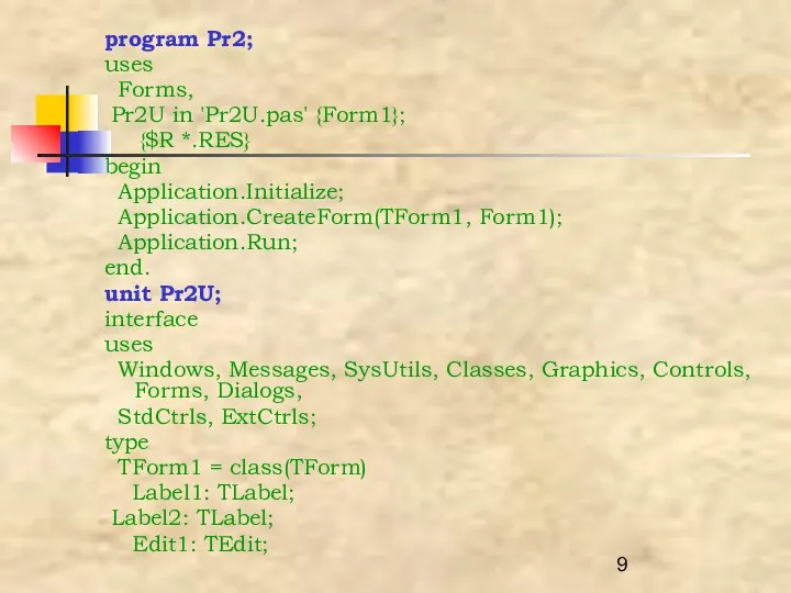 program Pr2; uses Forms, Pr2U in 'Pr2U.pas' {Form1}; {$R *.RES} begin