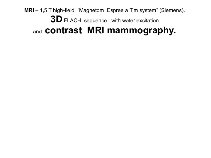 MRI – 1,5 T high-field “Magnetom Espree a Tim system” (Siemens).