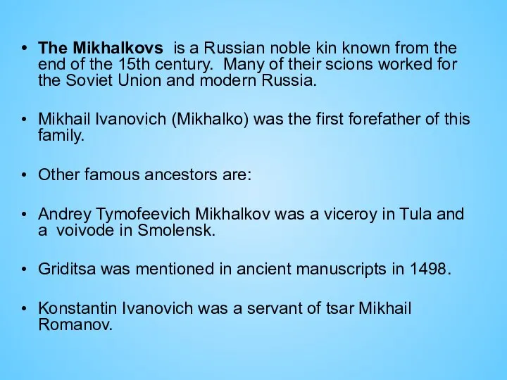 The Mikhalkovs is a Russian noble kin known from the end