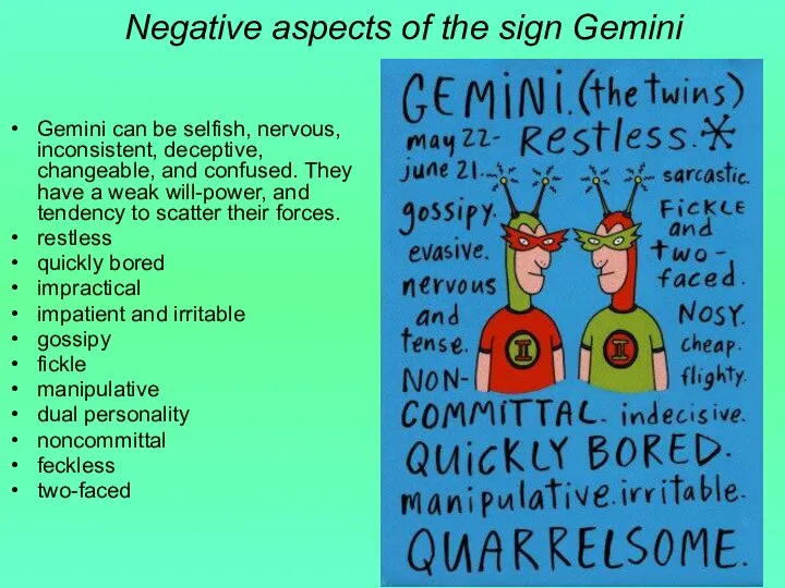 Negative aspects of the sign Gemini Gemini can be selfish, nervous,