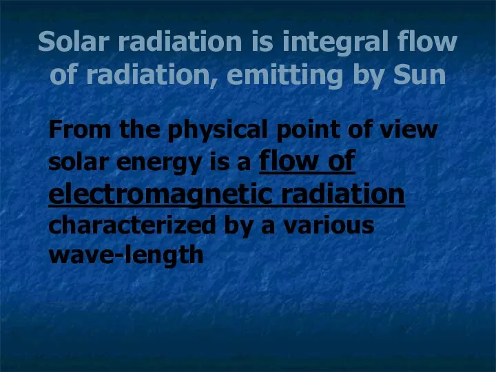 Solar radiation is integral flow of radiation, emitting by Sun From