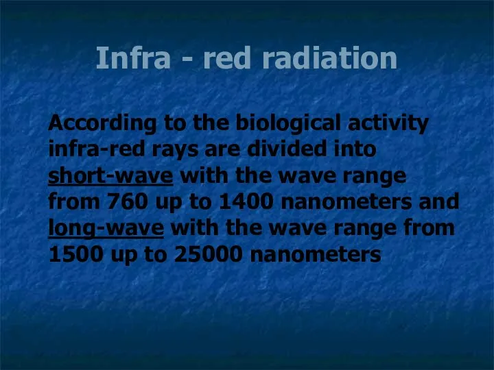 Infra - red radiation According to the biological activity infra-red rays